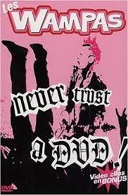 Wampas - Never Trust A Dvd !