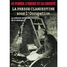 La Presse Clandestine Sous L'occupation : La Colonne VertÃ©brale De La RÃ©sistance