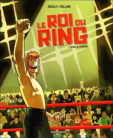 Le Roi Du Ring Tome 1 - Graine De Champion