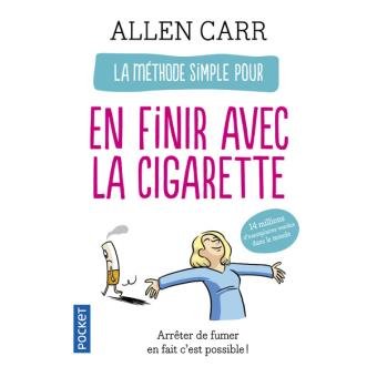 La Méthode Simple Pour En Finir Avec La Cigarette - Arrêter De Fumer En Fait C'est Facile !