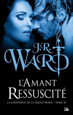 La Confrérie De La Dague Noire Tome 10 - L'amant Ressucite