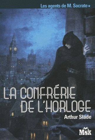 Les Agents De M. Socrate Tome 1 - La Confrérie De L'horloge